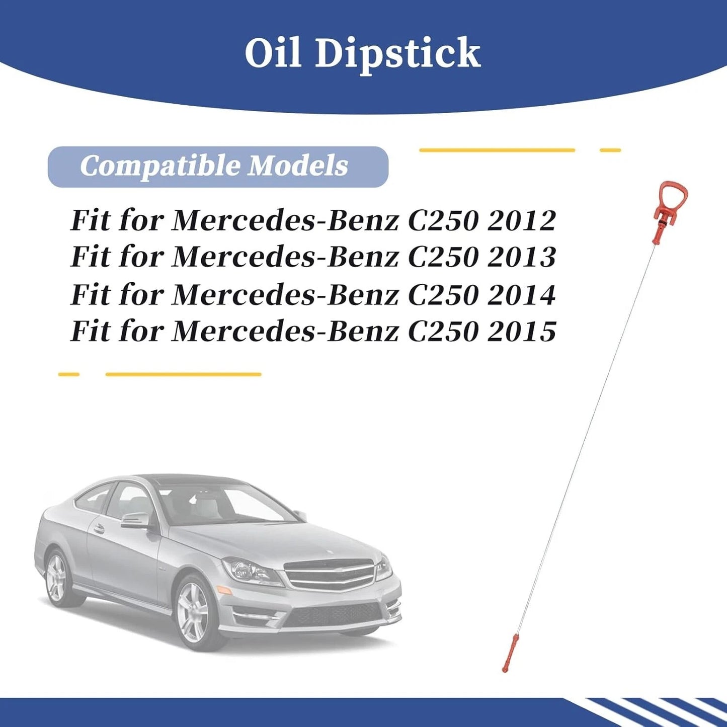 Compatible Models for Mercedes Oil Dipstick C250 2012 to 2015
